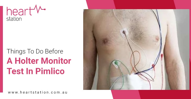 Things To Do Before A Holter Monitor Test In Pimlico