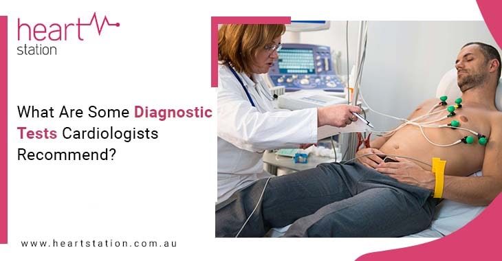 What Are Some Diagnostic Tests Cardiologists Recommend?