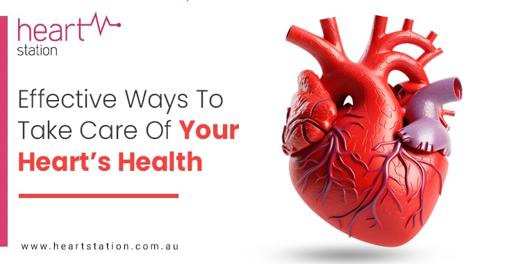 Effective Ways To Take Care Of Your Heart’s Health